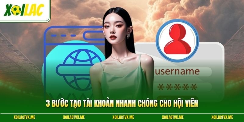 3 bước tạo tài khoản nhanh chóng cho hội viên