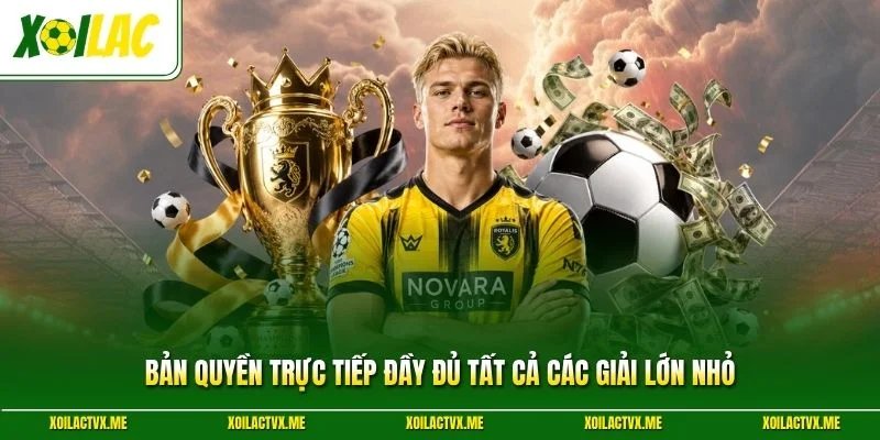 Bản quyền trực tiếp đầy đủ tất cả các giải lớn nhỏ