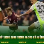Burnley Rớt Hạng Thực Trạng Ra Sao Và Hướng Tái Thiết