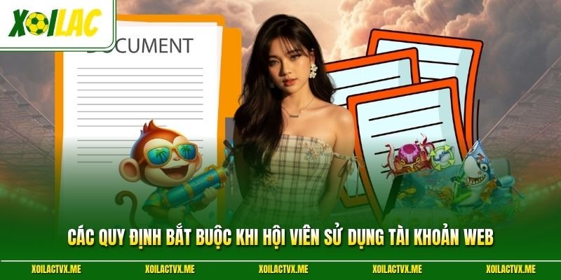 Các quy định bắt buộc khi hội viên sử dụng tài khoản web