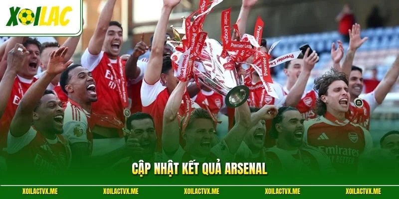 Cập nhật kết quả Arsenal