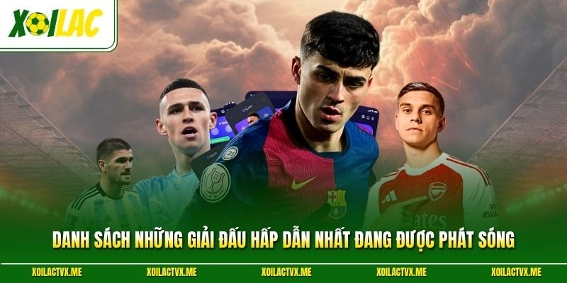 Danh sách những giải đấu hấp dẫn nhất đang được phát sóng