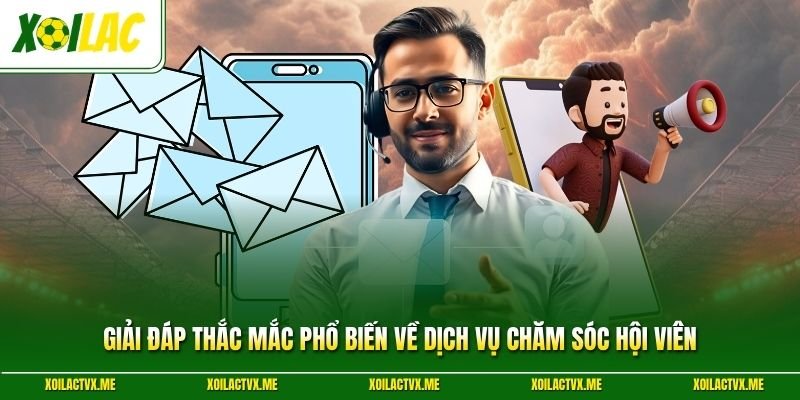 Giải đáp thắc mắc phổ biến về dịch vụ chăm sóc hội viên