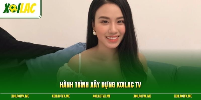Hành trình xây dựng XoilacTV
