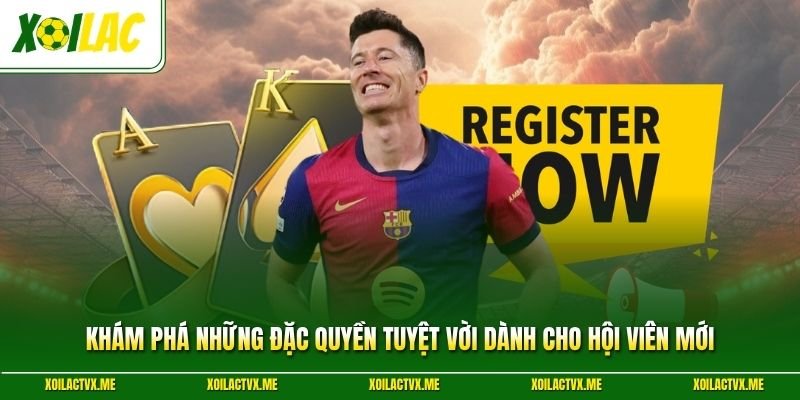 Khám phá những đặc quyền tuyệt vời dành cho hội viên mới