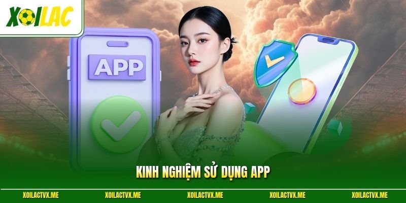 Kinh nghiệm sử dụng app