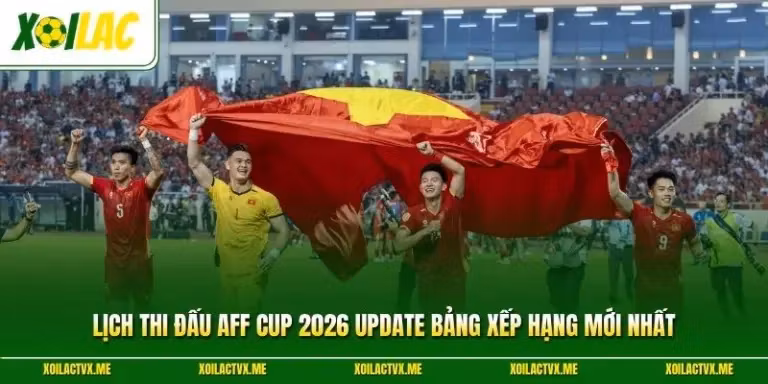Lịch Thi Đấu AFF Cup 2026 Update Bảng Xếp Hạng Mới Nhất
