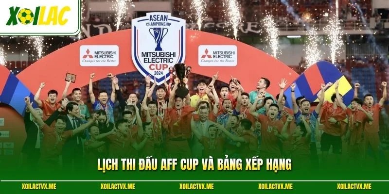 Lịch thi đấu AFF cup và bảng xếp hạng