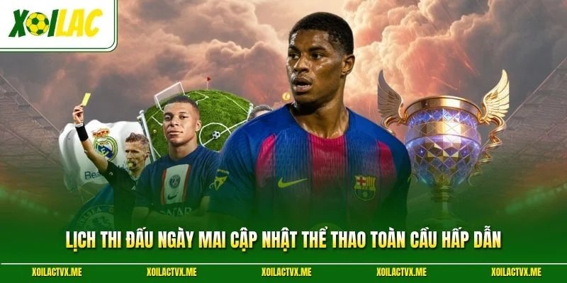 Lịch Thi Đấu Ngày Mai Cập Nhật Thể Thao Toàn Cầu Hấp Dẫn