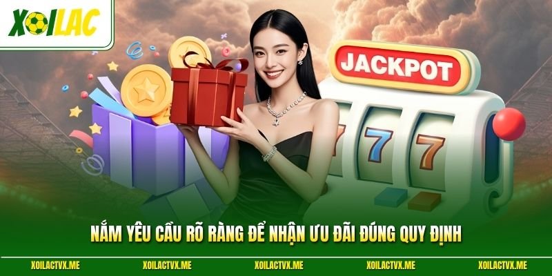 Nắm yêu cầu rõ ràng để nhận ưu đãi đúng quy định