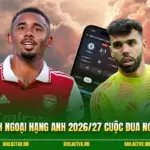 Nhận Định Ngoại Hạng Anh 2026/27 Cuộc Đua Ngôi Vương 