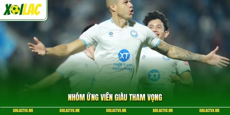 Nhóm ứng viên giàu tham vọng