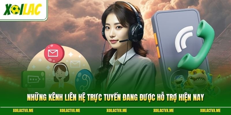 Những kênh liên hệ trực tuyến đang được hỗ trợ hiện nay