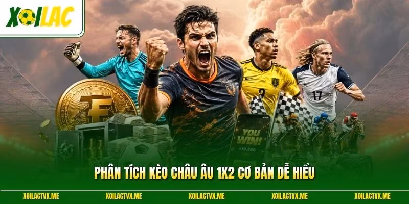 Phân tích kèo Châu Âu 1X2 cơ bản dễ hiểu