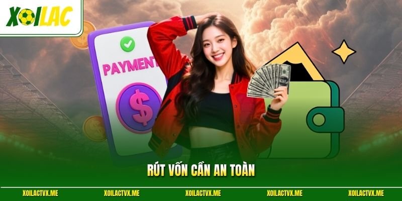 Rút vốn cần an toàn