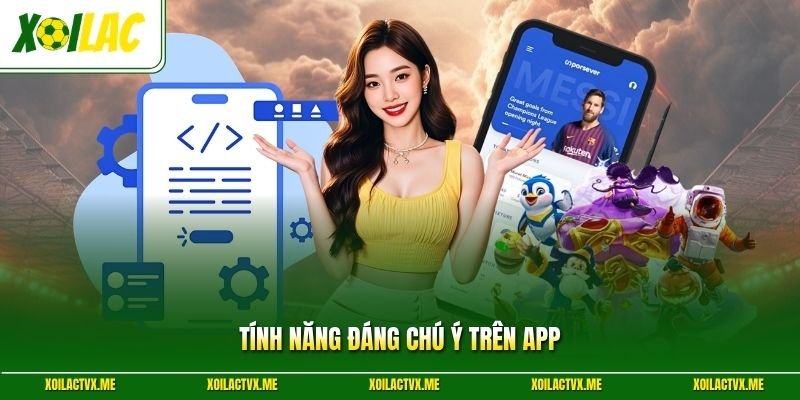 Tính năng đáng chú ý trên app