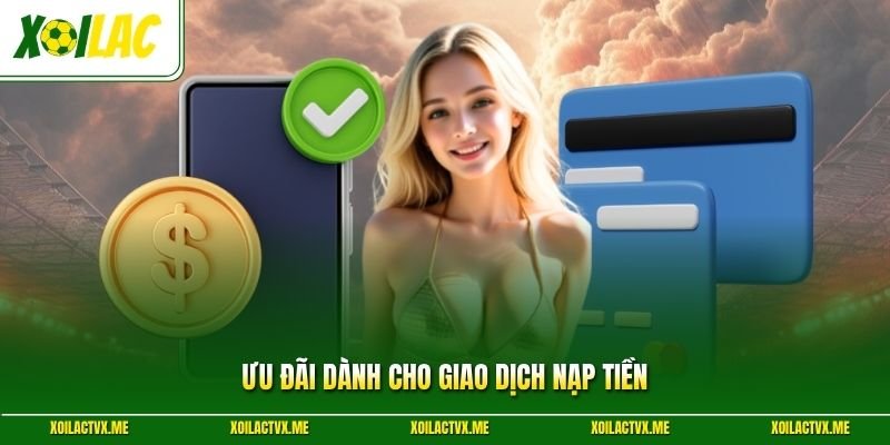 Ưu đãi dành cho giao dịch nạp tiền
