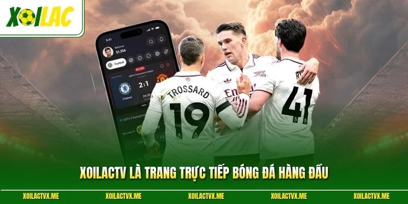 XoilacTV là trang trực tiếp bóng đá hàng đầu